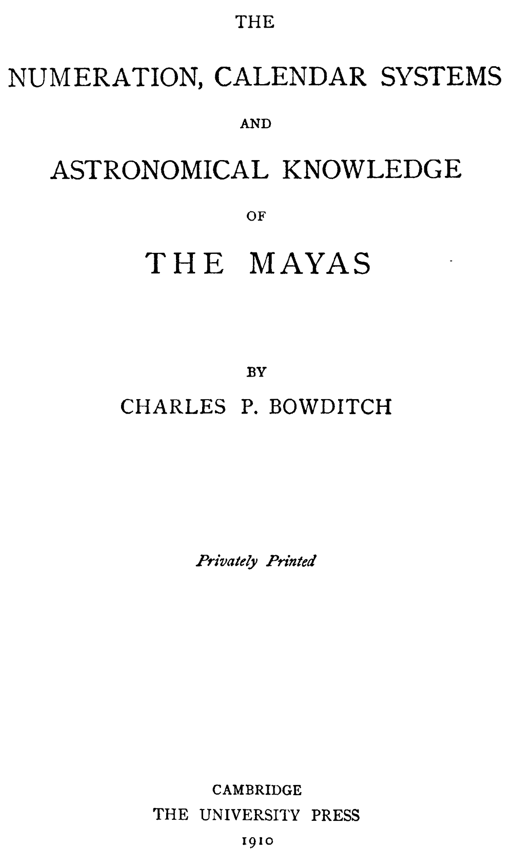 The Numeration, Calendar Systems & Astronomical Knowledge of the Mayas