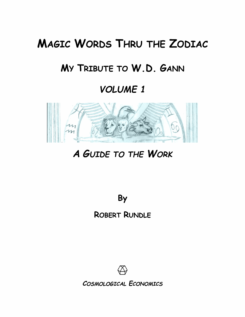 Bob Rundle Magic Words Thru The Zodiac: Volume 1 – CosmoEconomics, LLC